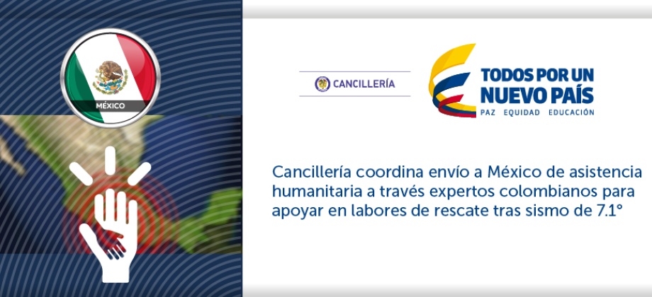 Cancillería coordina envío a México de asistencia humanitaria a través expertos colombianos para apoyar en labores de rescate tras sismo 