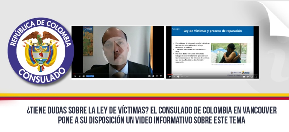 ¿Tiene dudas sobre la Ley de Víctimas? El Consulado de  Vancouver pone a su disposición un video informativo sobre este tema
