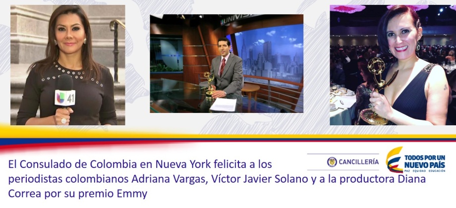 El Consulado de Colombia en Nueva York felicita a los periodistas colombianos Adriana Vargas, Víctor Javier Solano y a la productora Diana Correa por su premio Emmy