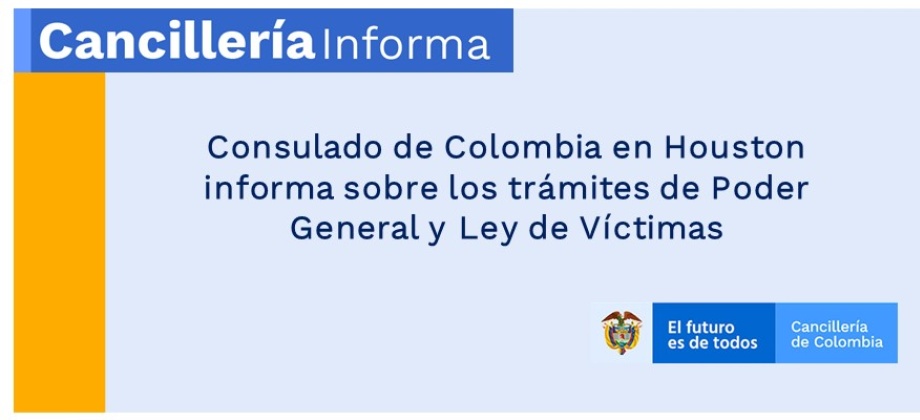 Consulado de Colombia en Houston informa sobre los trámites de Poder General y Ley de Víctimas 