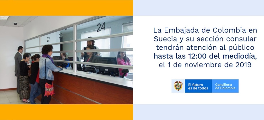La Embajada de Colombia en Suecia y su sección consular tendrán atención al público hasta las 12:00 del mediodía, el 1 de noviembre de 2019