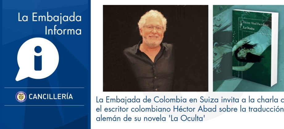 La Embajada de Colombia en Suiza invita a la charla con el escritor colombiano Héctor Abad sobre la traducción al alemán de su novela 'La Oculta'