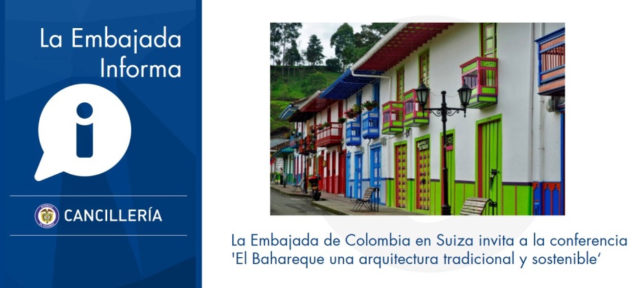 La Embajada de Colombia en Suiza invita a la conferencia 'El Bahareque una arquitectura tradicional y sostenible'