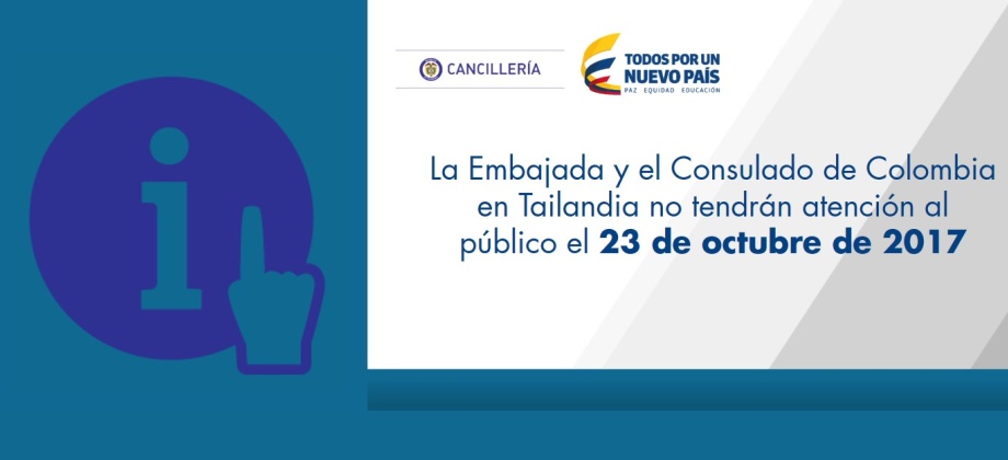 La Embajada y el Consulado de Colombia en Tailandia no tendrán atención al público el 23 de octubre de 2017
