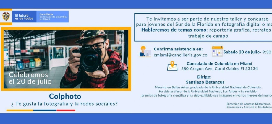 Consulado de Colombia en Miami invita a jóvenes colombianos en el Sur de La Florida al concurso y taller de fotografía digital que se realizará el 20 de julio de 2019