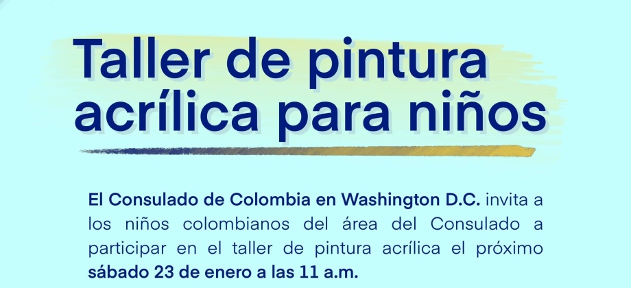 Consulado de Colombia en Washington realizará un taller de pintura acrílica para niños, el sábado 23 de enero de 2020