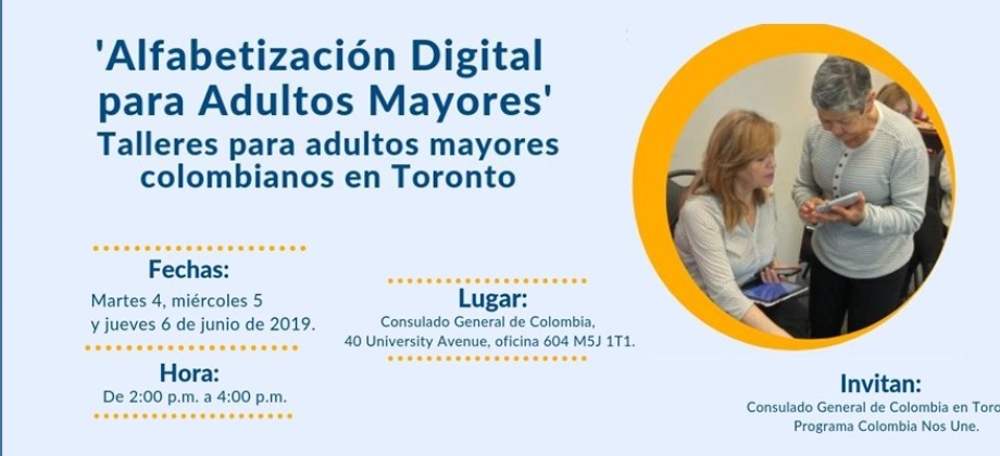 Talleres de Alfabetización Digital para Adultos Mayores en el Consulado de Colombia en Toronto los días 4, 5 y 6 de junio de 2019