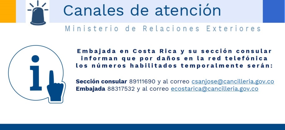 La Embajada de Colombia en Costa Rica y su sección consular informan que por daños en la red telefónica los números habilitados temporalmente serán 88317532 y 89111690