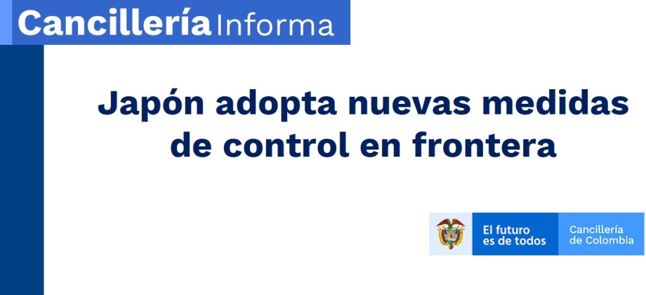 Japón adopta nuevas medidas de control en frontera