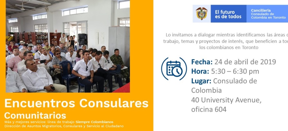 El Consulado de Colombia en Toronto realizará un Encuentro Consular Comunitario el miércoles 24 de abril de 2019