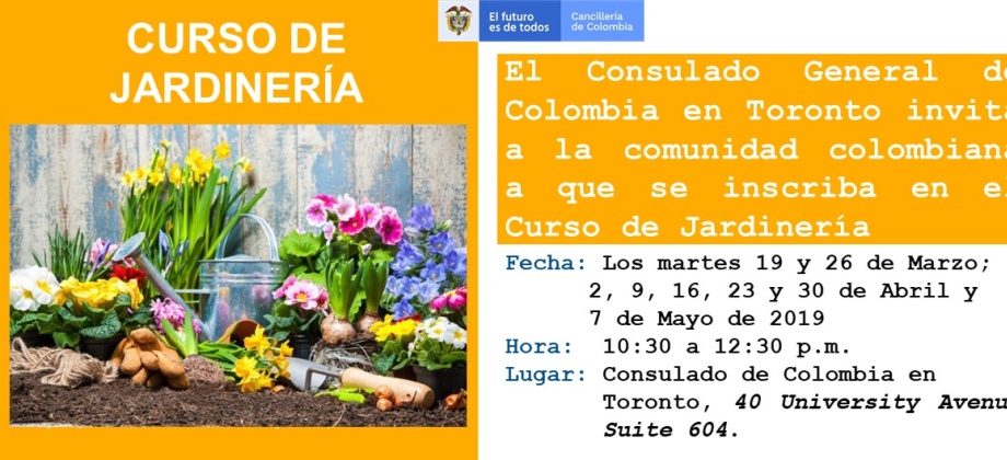 El Consulado General de Colombia en Toronto invita a la comunidad colombiana a que se inscriba en el curso de jardinería