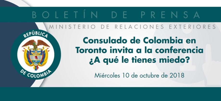 Consulado de Colombia en Toronto invita a la conferencia ¿A qué le tienes miedo?