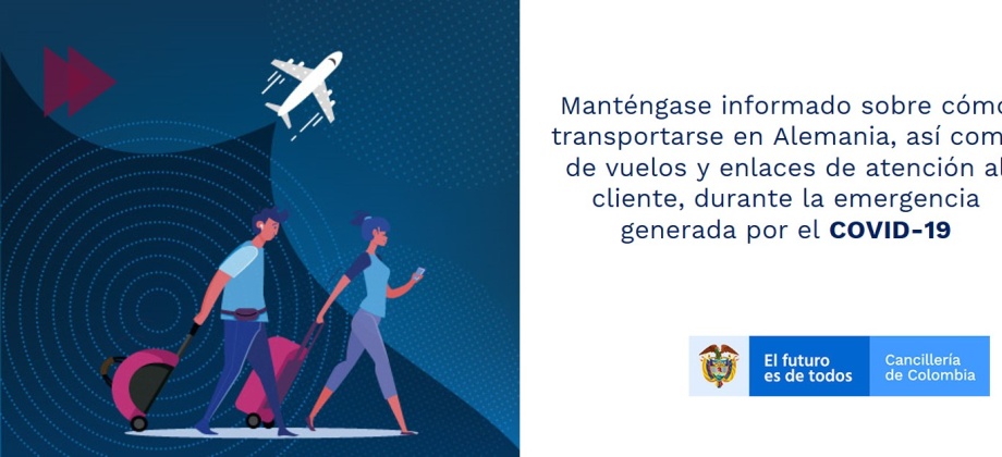Manténgase informado sobre cómo transportarse en Alemania, así como de vuelos y enlaces de atención al cliente, durante la emergencia generada por el COVID-19