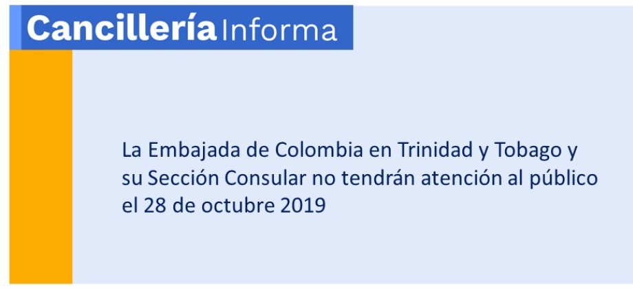 La Embajada de Colombia en Trinidad y Tobago y su Sección Consular no tendrán atención al público el 28 de octubre 2019