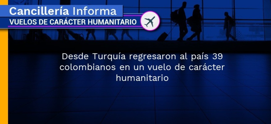 Desde Turquía, regresaron al país 39 colombianos en un vuelo de carácter humanitario