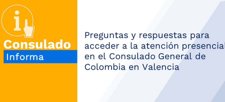 Preguntas y respuestas para acceder a la atención presencial en el Consulado General de Colombia en Valencia