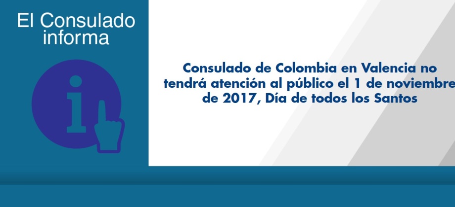 Consulado de Colombia en Valencia no tendrá atención al público el 1 de noviembre de 2017, Día de todos los Santos