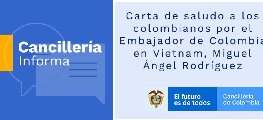 Carta de saludo a los colombianos por el Embajador de Colombia en Vietnam, Miguel Ángel Rodríguez