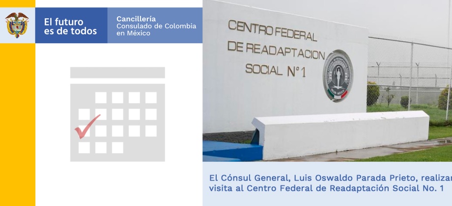 Funcionarios de Consulado de Colombia visitaron al Centro Federal de Readaptación Social 