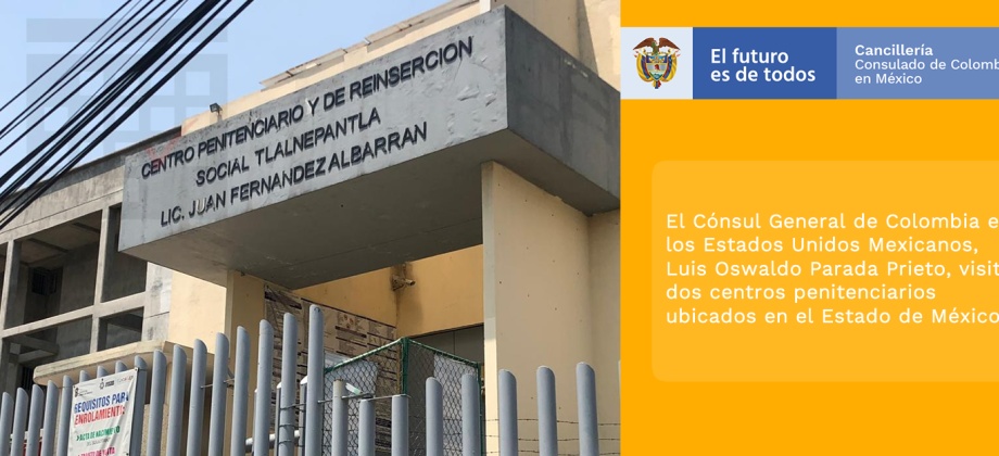 Cónsul de Colombia en México visitó dos centros penitenciarios para dialogar con algunos colombianos