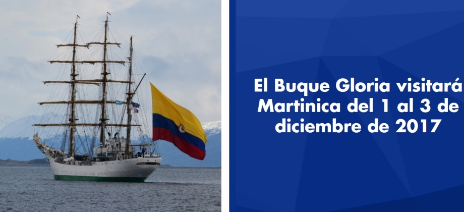 El Buque Gloria visitará Martinica del 1 al 3 de diciembre de 2017