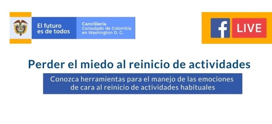 "Perder el miedo al reinicio de actividades" será el tema de la próxima charla virtual que organizará el Consulado de Colombia en Washington D.C. el próximo 24 de junio