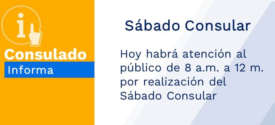 Hoy habrá atención al público de 8 a.m. a 12 m. por realización del Sábado Consular