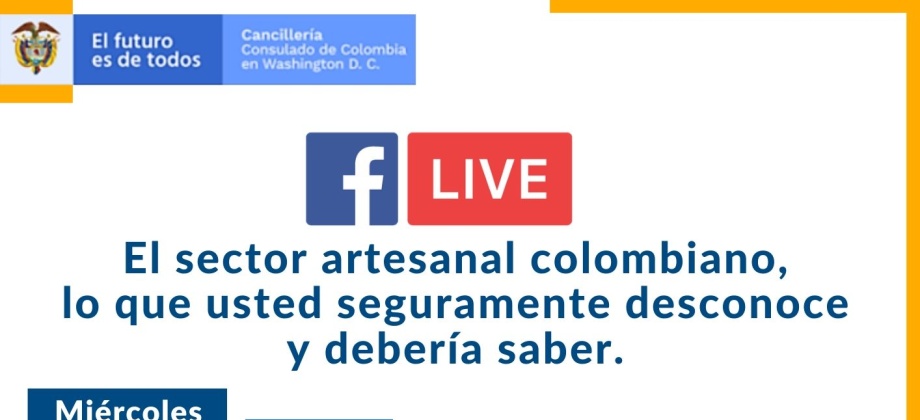 Consulado de Colombia en Washington realizará el 19 de febrero al mediodía el Facebook Life sobre el sector artesanal