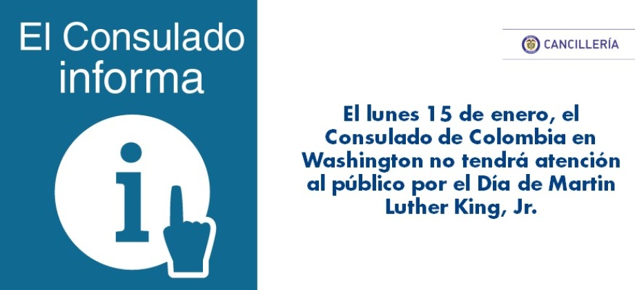 Este lunes 15 de enero, el Consulado de Colombia en Washington no tendrá atención al público por el Día de Martin Luther King, Jr.