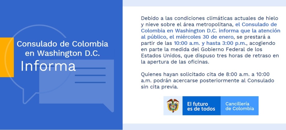 Debido las condiciones climáticas de hielo y nieve, Consulado de Colombia en Washington D.C. tendrá atención al público de 10:00 a.m. a 3:00 p.m., el 30 de enero de 2019