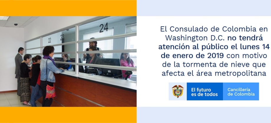 El Consulado de Colombia en Washington D.C. no tendrá atención al público el lunes 14 de enero de 2019 con motivo de la tormenta de nieve que afecta el área metropolitana
