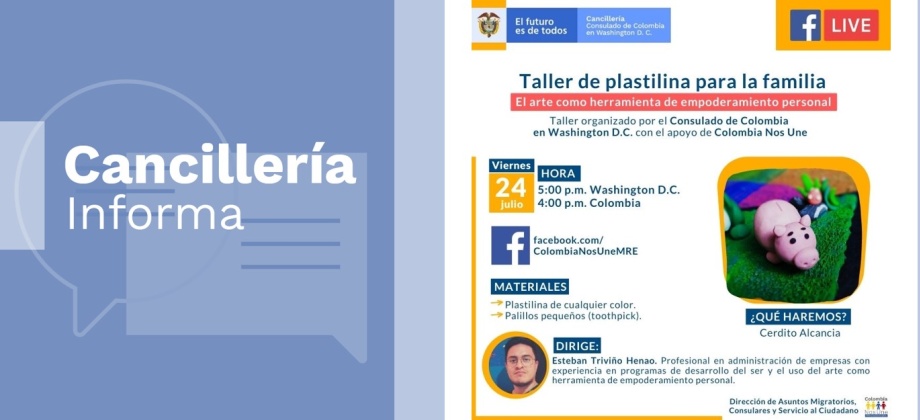 El Consulado de Colombia en Washington D.C. invita al Facebook Live ‘Taller de plastilina para la familia: El arte como herramienta de empoderamiento personal’, el 24 de julio de 2020
