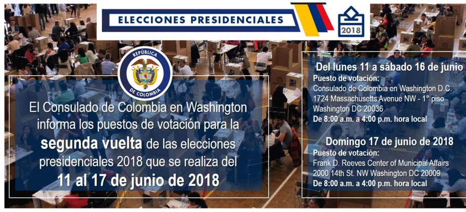 El Consulado de Colombia en Washington informa los puestos de votación para la segunda vuelta de las elecciones presidenciales 2018, que se realiza del 11 al 17 de junio de 2018