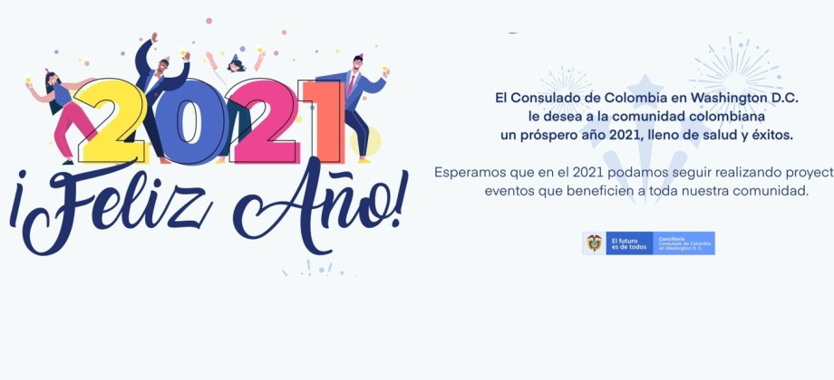 El Consulado General de Colombia en Washington D.C. le desea a la comunidad un Feliz Año 2021