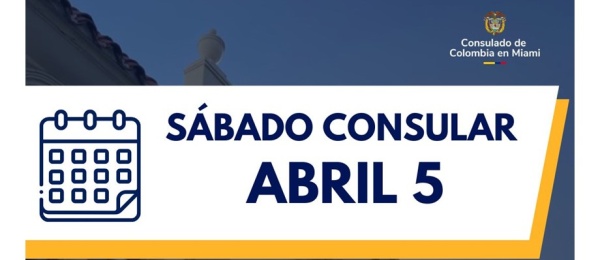 Asiste a la jornada de Sábado Consular este 5 de abril de 2025 en el Consulado de Colombia en Miami 