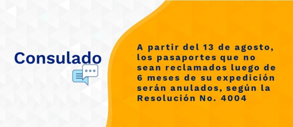 A partir del 13 de agosto, los pasaportes que no sean reclamados luego de 6 meses de su expedición serán anulados, según la Resolución No. 4004