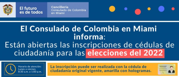 El Consulado de Colombia en Miami informa que se encuentran abiertas las inscripciones de cédula para las elecciones 
