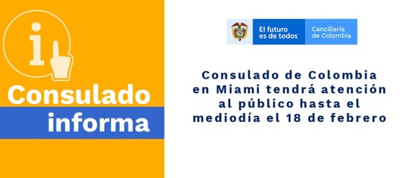Consulado de Colombia en Miami tendrá atención al público hasta el mediodía el 18 de febrero de 2020