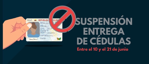 Desde el viernes 10 de junio a las 4:00 p.m. se suspende la entrega de Cédulas en el Consulado de Colombia